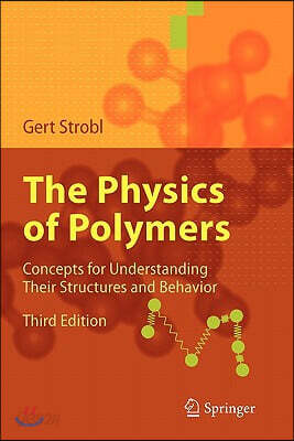 The Physics of Polymers: Concepts for Understanding Their Structures and Behavior