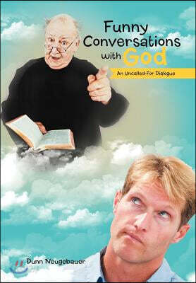 Funny Conversations with God: An Uncalled-For Dialogue