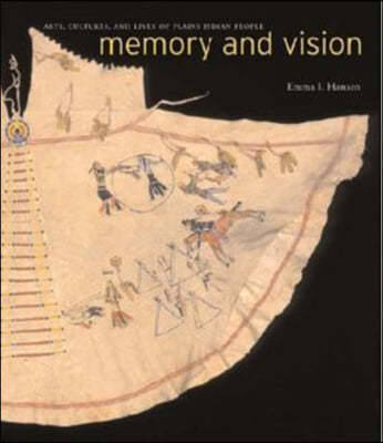 Memory and Vision: Arts, Cultures, and Lives of Plains Indian People