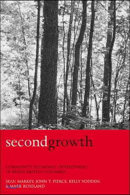 Second Growth: Community Economic Development in Rural British Columbia