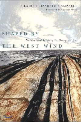 Shaped by the West Wind: Nature and History in Georgian Bay