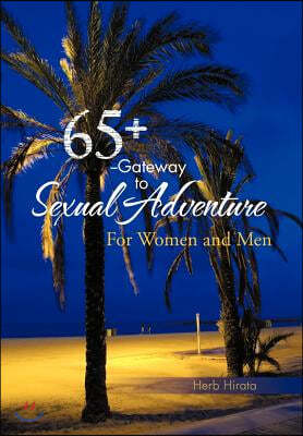 65+ --Gateway to Sexual Adventure: For Women and Men