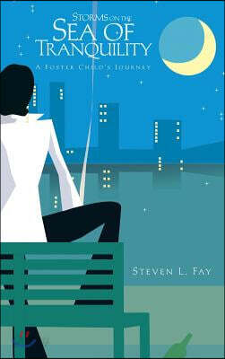 Storms on the Sea of Tranquility: A Foster Child's Journey