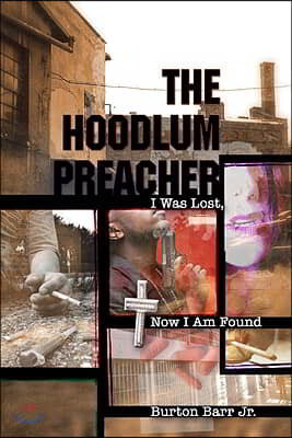 The Hoodlum Preacher: I Was Lost, Now I Am Found