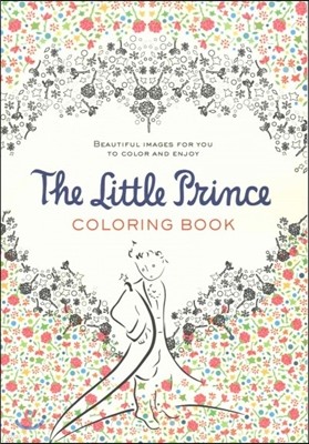 The Little Prince Coloring Book: Beautiful Images for You to Color and Enjoy...