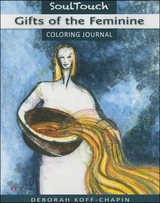 Gifts of the Feminine: Soul Touch Coloring Journal