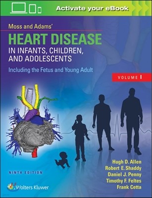 Moss and Adams' Heart Disease in Infants, Children, and Adolescents, 9/E