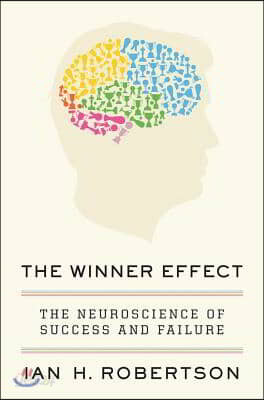 The Winner Effect: The Neuroscience of Success and Failure