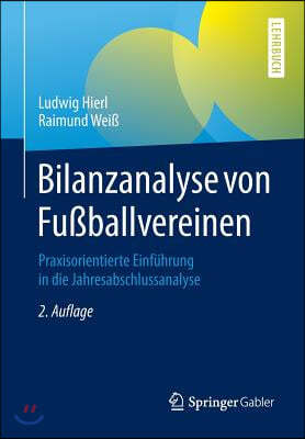 Bilanzanalyse Von Fußballvereinen: Praxisorientierte Einfuhrung in Die Jahresabschlussanalyse