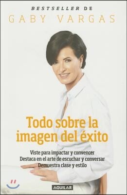 Aguilar Todo Sobre La Imagen del Exito / Projecting an Image of Success