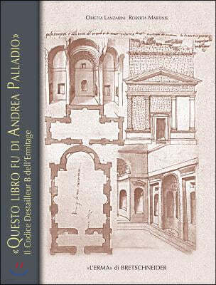 'Questo Libro Fu d'Andrea Palladio': Il Codice Destailleur B Dell'hermitage