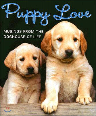 Puppy Love: Musings from the Doghouse of Life [With Puppy Charm]