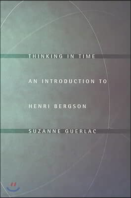 Thinking in Time: An Introduction to Henri Bergson