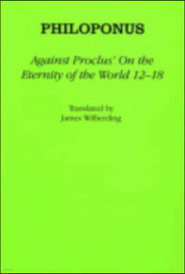 Against Proclus' "on the Eternity of the World 12-18"