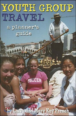 Youth Group Travel: A Planner's Guide