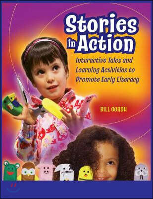 Stories in Action: Interactive Tales and Learning Activities to Promote Early Literacy