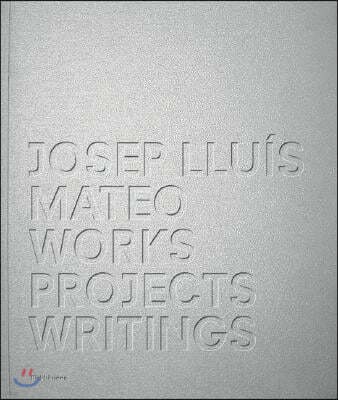 Josep Lluis Mateo: Projects, Works, Writings