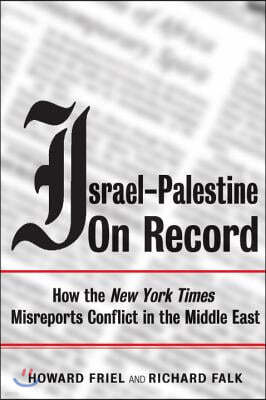 Israel-Palestine on Record: How the New York Times Misreports Conflict in the Middle East