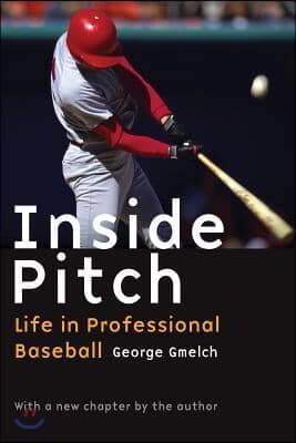 Inside Pitch: Life in Professional Baseball