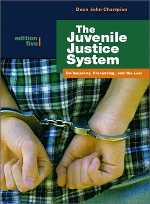 The Juvenile Justice System : Delinquency, Processing, and the Law, 5/E