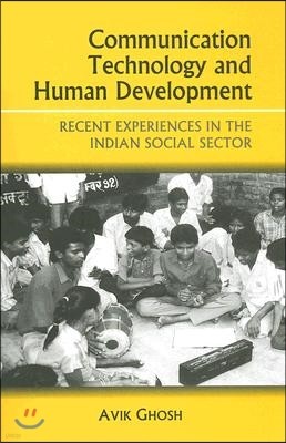 Communication Technology and Human Development: Recent Experiences in the Indian Social Sector