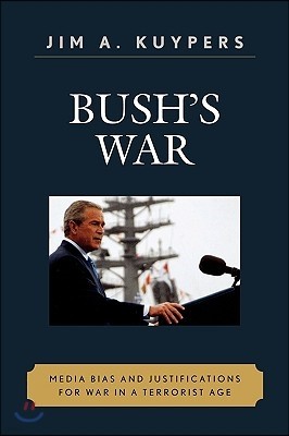 Bush's War: Media Bias and Justifications for War in a Terrorist Age