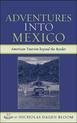 Adventures Into Mexico: American Tourism Beyond the Border