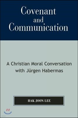 Covenant and Communication: A Christian Moral Conversation with JYrgen Habermas