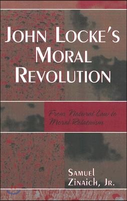 John Locke's Moral Revolution: From Natural Law to Moral Relativism