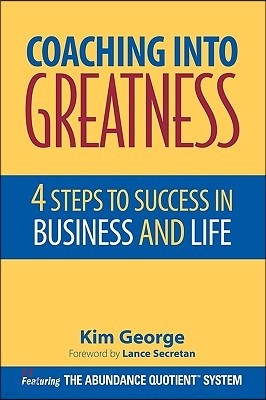 Coaching Into Greatness: 4 Steps to Success in Business and Life