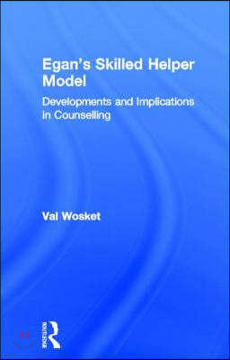 Egan's Skilled Helper Model: Developments and Implications in Counselling