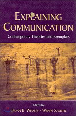 Explaining Communication: Contemporary Theories and Exemplars