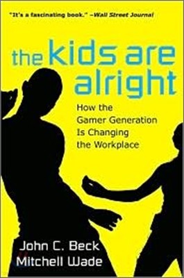 The Kids are Alright : How the Gamer Generation is Changing the Workplace, 1/E
