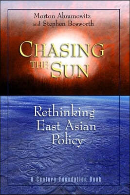 Chasing the Sun: Rethinking East Asian Policy