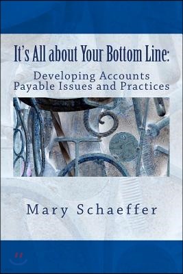 It's All about Your Bottom Line: Developing Accounts Payable Issues and Practices