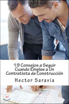 19 Consejos a Seguir Cuando Emplee a Un Contratista de Construcci?n