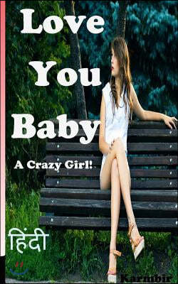 Love You Baby (In Hindi): A Crazy Girl!