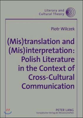 (mis)translation and (mis)interpretation: Polish Literature in the Context of Cross-cultural Communication