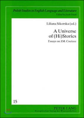 A Universe of (Hi)Stories: Essays on J.M. Coetzee
