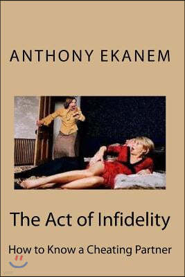 The Act of Infidelity: How to Know a Cheating Partner