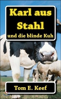 Karl Aus Stahl Und Die Blinde Kuh