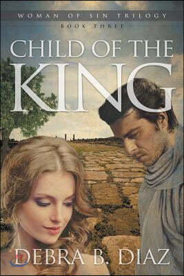 Child of the King, Book Three in the Woman of Sin Trilogy
