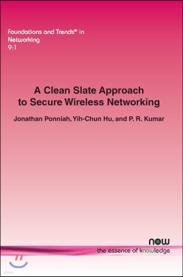 A Clean Slate Approach to Secure Wireless Networking