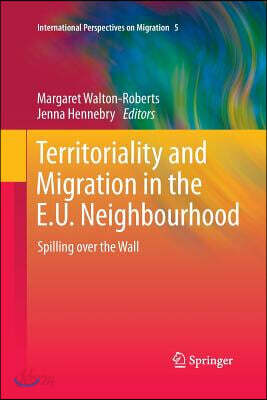Territoriality and Migration in the E.U. Neighbourhood: Spilling Over the Wall