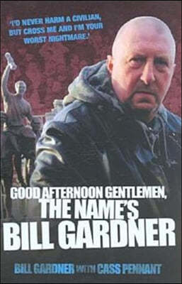Good Afternoon, Gentlemen, The Name's Bill Gardner