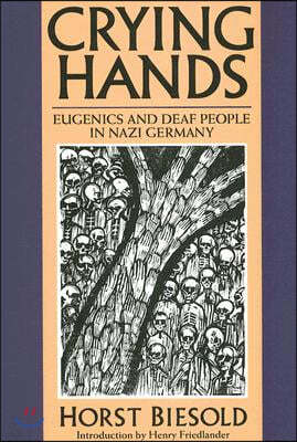 Crying Hands ? Eugenics and Deaf People in Nazi Germany