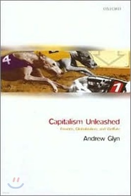 Capitalism Unleashed : Finance, Globalization, and Welfare