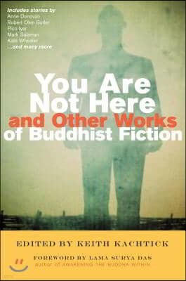 You Are Not Here and Other Works of Buddhist Fiction