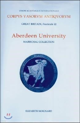 Corpus Vasorum Antiquorum, Great Britain Fascicule 22, Aberdeen University: Marischal Collection