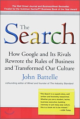The Search: How Google and Its Rivals Rewrote the Rules of Business and Transformed Our Culture